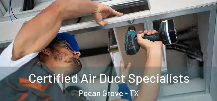  Certified Air Duct Specialists Pecan Grove - TX