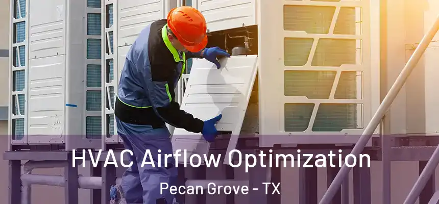  HVAC Airflow Optimization Pecan Grove - TX