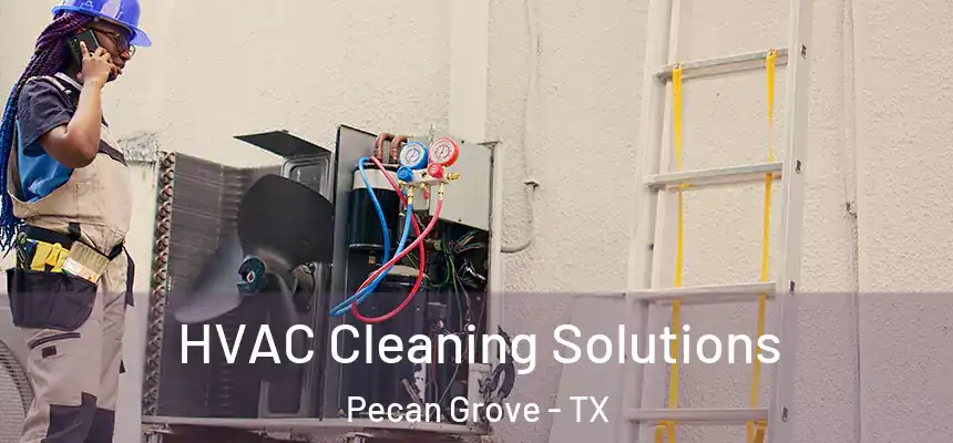  HVAC Cleaning Solutions Pecan Grove - TX