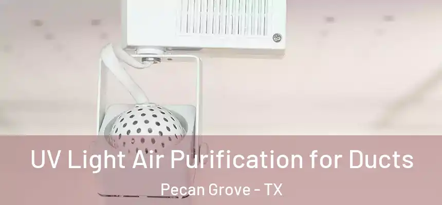  UV Light Air Purification for Ducts Pecan Grove - TX